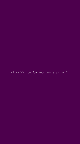 Tampilan Antarmuka Aplikasi Slothoki88 Situs Game Online Tanpa Lag - 1
