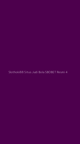 Tampilan Antarmuka Aplikasi Slothoki88 Situs Judi Bola Sbobet Resmi - 4