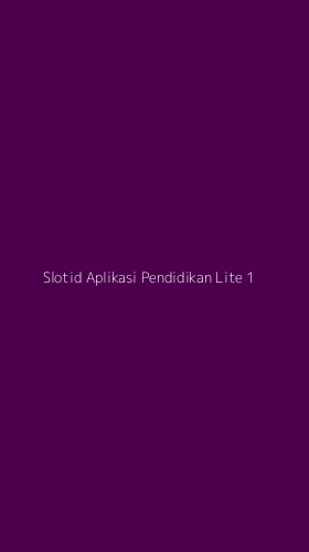 Tampilan Antarmuka Aplikasi Slotid Aplikasi Pendidikan Lite - 1