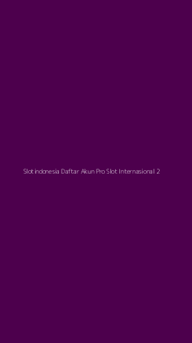 Tampilan Antarmuka Aplikasi Slotindonesia Daftar Akun Pro Slot Internasional - 2