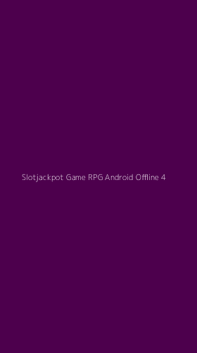 Tampilan Antarmuka Aplikasi Slotjackpot Game Rpg Android Offline - 4