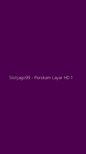Tampilan Antarmuka Aplikasi Slotjago99 - Perekam Layar HD - 1