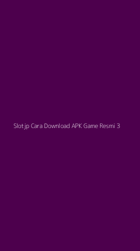 Tampilan Antarmuka Aplikasi Slotjp Cara Download Apk Game Resmi - 3