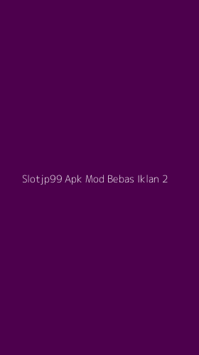 Tampilan Antarmuka Aplikasi Slotjp99 Apk Mod Bebas Iklan - 2