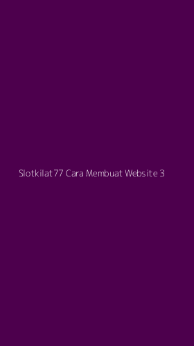 Tampilan Antarmuka Aplikasi Slotkilat77 Cara Membuat Website - 3