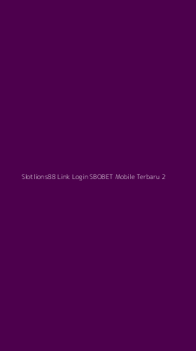 Tampilan Antarmuka Aplikasi Slotlions88 Link Login Sbobet Mobile Terbaru - 2