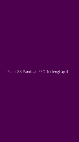 Tampilan Antarmuka Aplikasi Slotm88 Panduan Seo Terlengkap - 4