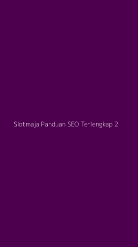 Tampilan Antarmuka Aplikasi Slotmaja Panduan Seo Terlengkap - 2