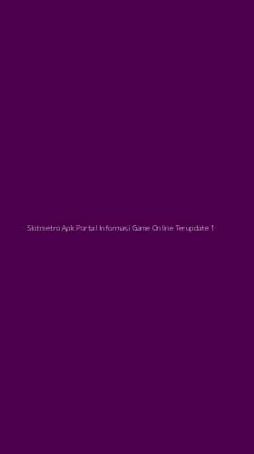 Tampilan Antarmuka Aplikasi Slotmetro Apk Portal Informasi Game Online Terupdate - 1