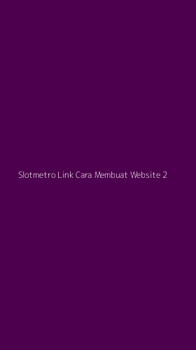 Tampilan Antarmuka Aplikasi Slotmetro Link Cara Membuat Website - 2