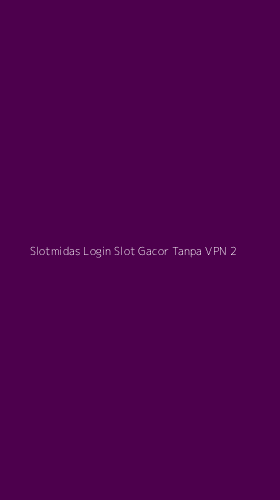 Tampilan Antarmuka Aplikasi Slotmidas Login Slot Gacor Tanpa Vpn - 2