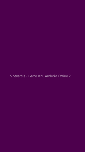 Tampilan Antarmuka Aplikasi Slotnarsis - Game RPG Android Offline - 2