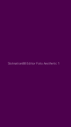 Tampilan Antarmuka Aplikasi Slotnation88 Editor Foto Aesthetic - 1