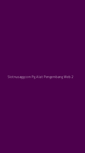 Tampilan Antarmuka Aplikasi Slotnusaggcom Pg Alat Pengembang Web - 2