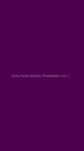 Tampilan Antarmuka Aplikasi Sloto Pulsa Aplikasi Pendidikan Lite - 1