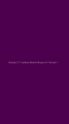 Tampilan Antarmuka Aplikasi Slotplus777 Aplikasi Mobile Responsif Terbaik - 1