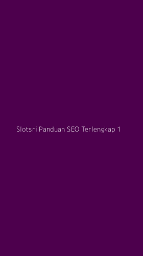 Tampilan Antarmuka Aplikasi Slotsri Panduan Seo Terlengkap - 1