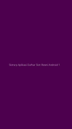 Tampilan Antarmuka Aplikasi Slotsrp Aplikasi Daftar Slot Resmi Android - 1