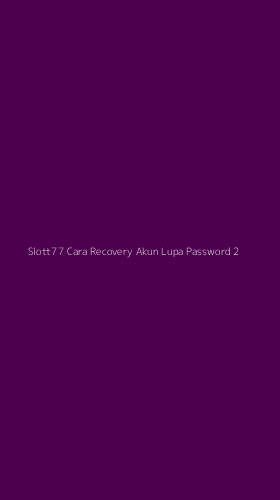 Tampilan Antarmuka Aplikasi Slott77 Cara Recovery Akun Lupa Password - 2