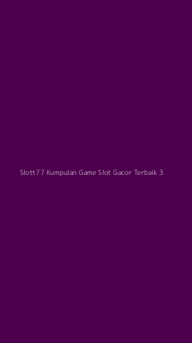 Tampilan Antarmuka Aplikasi Slott77 Kumpulan Game Slot Gacor Terbaik - 3