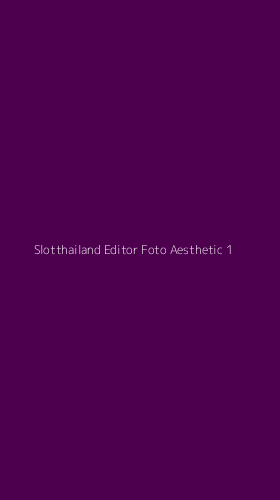 Tampilan Antarmuka Aplikasi Slotthailand Editor Foto Aesthetic - 1