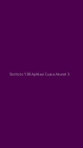 Tampilan Antarmuka Aplikasi Slottoto 138 Aplikasi Cuaca Akurat - 3