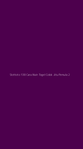 Tampilan Antarmuka Aplikasi Slottoto 138 Cara Main Togel Colok Jitu Pemula - 2