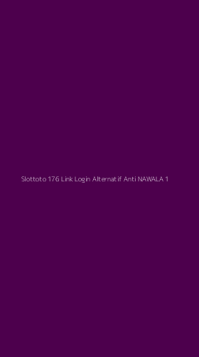 Tampilan Antarmuka Aplikasi Slottoto 176 Link Login Alternatif Anti Nawala - 1