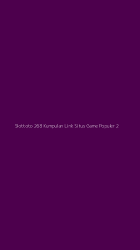 Tampilan Antarmuka Aplikasi Slottoto 268 Kumpulan Link Situs Game Populer - 2