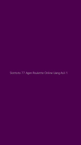 Tampilan Antarmuka Aplikasi Slottoto 77 Agen Roulette Online Uang Asli - 1