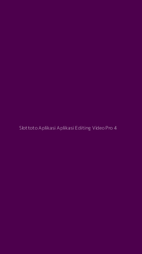 Tampilan Antarmuka Aplikasi Slottoto Aplikasi Aplikasi Editing Video Pro - 4