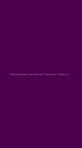Tampilan Antarmuka Aplikasi Slottotobarong Link Alternatif Slot Gacor Terbaru - 2