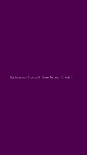 Tampilan Antarmuka Aplikasi Slottotonusa Situs Multi Game Terbesar Di Asia - 1