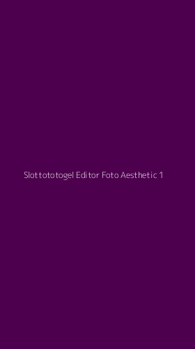Tampilan Antarmuka Aplikasi Slottototogel Editor Foto Aesthetic - 1