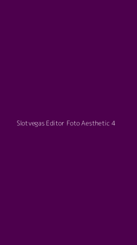 Tampilan Antarmuka Aplikasi Slotvegas Editor Foto Aesthetic - 4