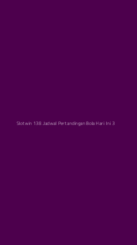 Tampilan Antarmuka Aplikasi Slotwin 138 Jadwal Pertandingan Bola Hari Ini - 3