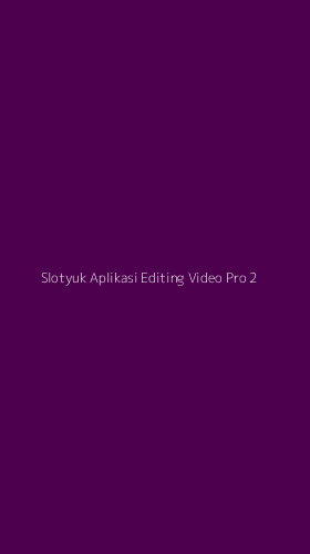 Tampilan Antarmuka Aplikasi Slotyuk Aplikasi Editing Video Pro - 2
