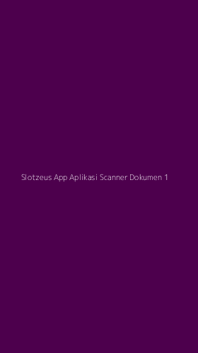 Tampilan Antarmuka Aplikasi Slotzeus App Aplikasi Scanner Dokumen - 1