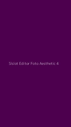 Tampilan Antarmuka Aplikasi Slslot Editor Foto Aesthetic - 4