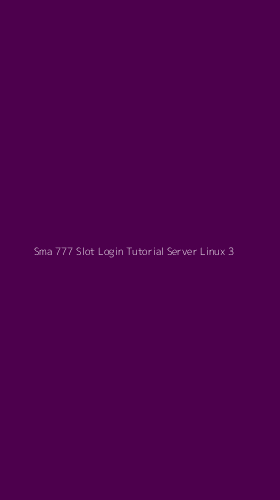 Tampilan Antarmuka Aplikasi Sma 777 Slot Login Tutorial Server Linux - 3