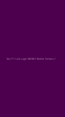 Tampilan Antarmuka Aplikasi Smj777 Link Login Sbobet Mobile Terbaru - 1