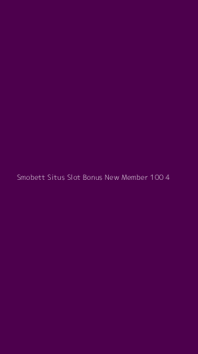 Tampilan Antarmuka Aplikasi Smobett Situs Slot Bonus New Member 100 - 4
