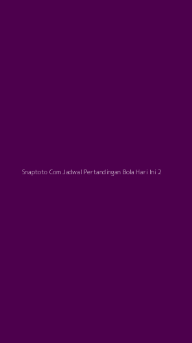 Tampilan Antarmuka Aplikasi Snaptoto Com Jadwal Pertandingan Bola Hari Ini - 2