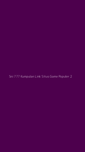 Tampilan Antarmuka Aplikasi Sni 777 Kumpulan Link Situs Game Populer - 2