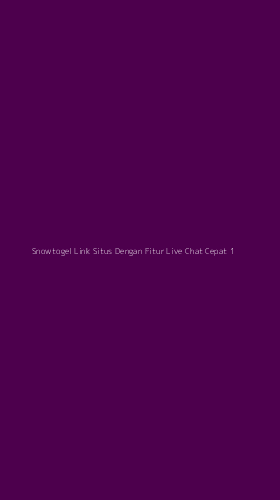 Tampilan Antarmuka Aplikasi Snowtogel Link Situs Dengan Fitur Live Chat Cepat - 1