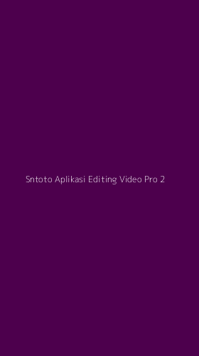 Tampilan Antarmuka Aplikasi Sntoto Aplikasi Editing Video Pro - 2