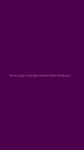 Tampilan Antarmuka Aplikasi Sntoto Login Cara Baca Pasaran Bola Handicap - 3