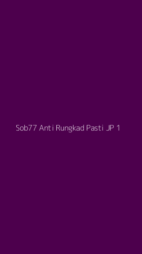 Tampilan Antarmuka Aplikasi Sob77 Anti Rungkad Pasti Jp - 1