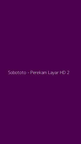 Tampilan Antarmuka Aplikasi Sobototo - Perekam Layar HD - 2