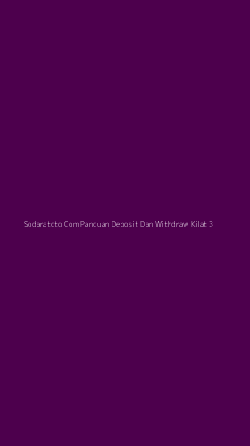 Tampilan Antarmuka Aplikasi Sodaratoto Com Panduan Deposit Dan Withdraw Kilat - 3